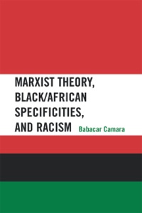 Omslagafbeelding: Marxist Theory, Black/African Specificities, and Racism 9780739165713