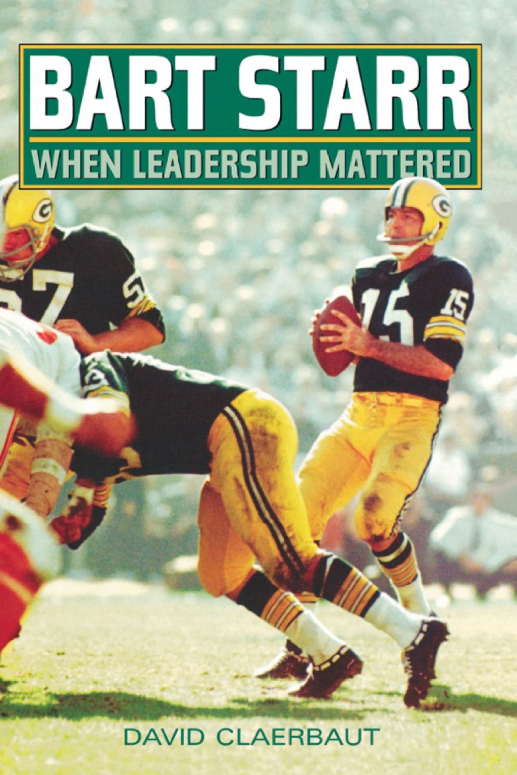 Bart Starr When Leadership Mattered