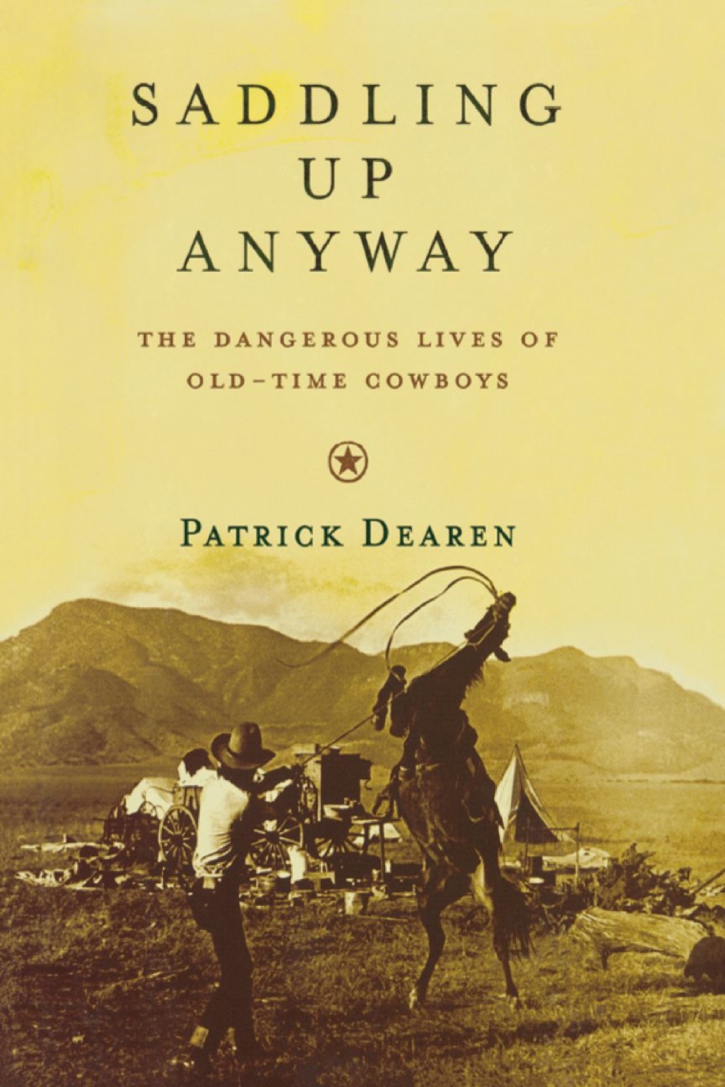 Saddling Up Anyway The Dangerous Lives of Old-Time Cowboys