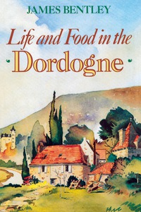 Omslagafbeelding: Life and Food in the Dordogne 9780941533041
