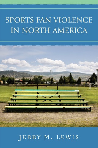 Cover image: Sports Fan Violence in North America 1st edition 9780742539792