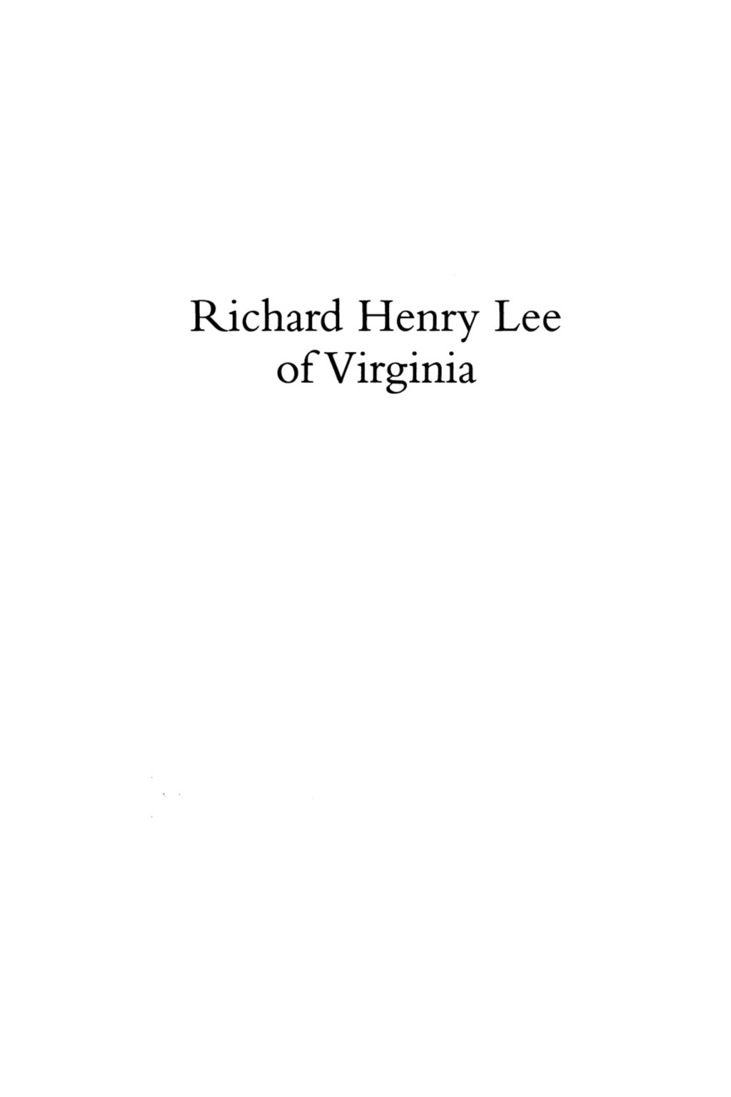 Richard Henry Lee of Virginia A Portrait of an American Revolutionary