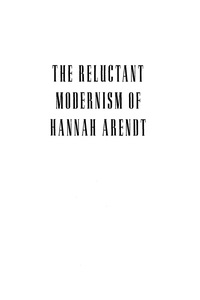 Cover image: The Reluctant Modernism of Hannah Arendt 9780803938168