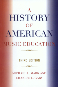 Cover image: A History of American Music Education 3rd edition 9781578865239