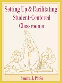 صورة الغلاف: Setting Up and Facilitating Student-Centered Classrooms 9780810841925