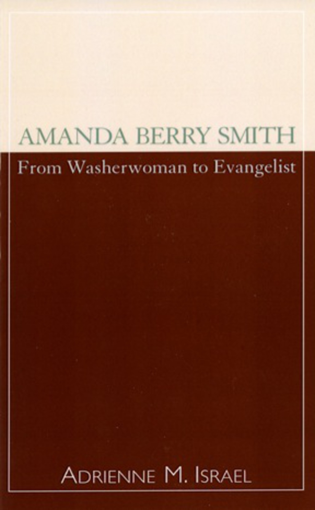 Amanda Berry Smith From Washerwoman to Evangelist