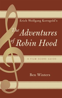 Titelbild: Erich Wolfgang Korngold's The Adventures of Robin Hood 9780810858886