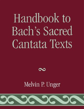 Cover image: Handbook to Bach's Sacred Cantata Texts 1st edition 9780810829794