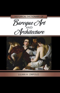 Omslagafbeelding: Historical Dictionary of Baroque Art and Architecture 9780810861558