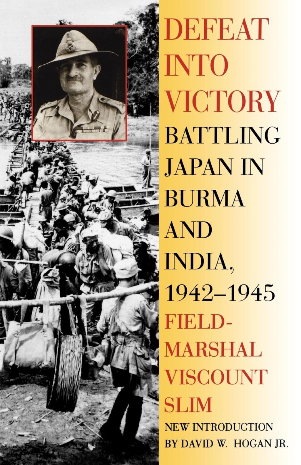 Defeat Into Victory Battling Japan in Burma and India, 1942-1945