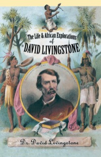 Cover image: The Life and African Exploration of David Livingstone 9780815412083