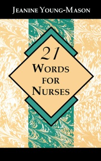 صورة الغلاف: 21 Words for Nurses 9780912083858