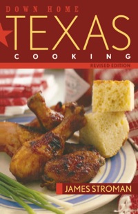 表紙画像: Down Home Texas Cooking 9781589791008