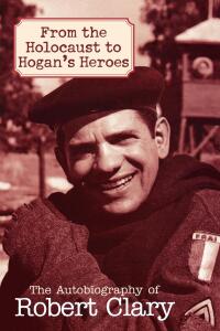 Omslagafbeelding: From the Holocaust to Hogan's Heroes 9781568332284