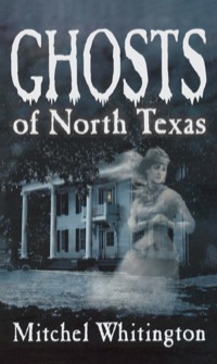 Omslagafbeelding: Ghosts of North Texas 9781556229404
