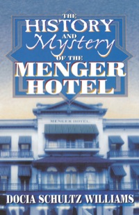 Immagine di copertina: The History and Mystery of the Menger Hotel 9781556227929
