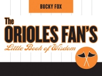 صورة الغلاف: The Orioles Fan's Little Book of Wisdom 9781589793460