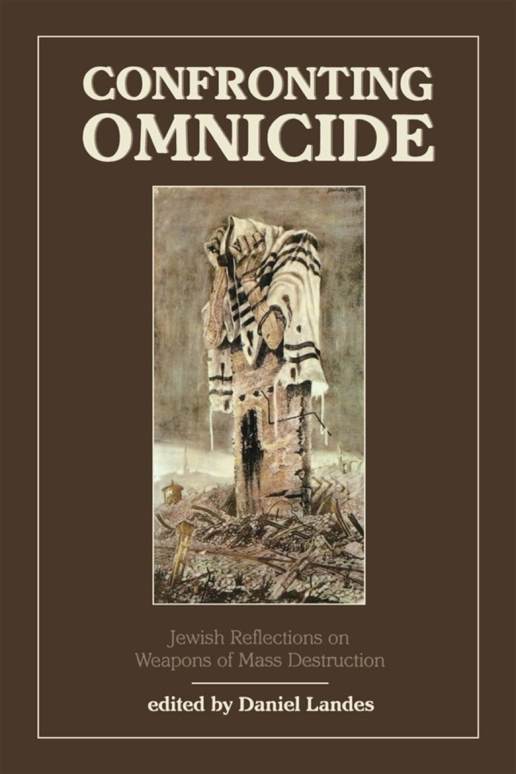 Confronting Omnicide Jewish Reflections on Weapons Mass Destruction