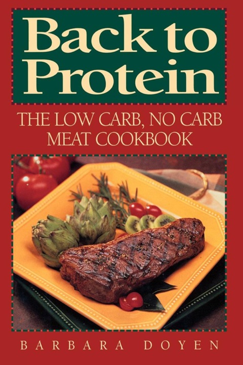 Back to Protein: The Low Carb/No Carb Meat Cookbook - FULL INSTANT DOWNLOAD | PDF DOCX EPUB