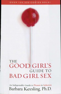 Cover image: The Good Girl's Guide to Bad Girl Sex 9780871319340