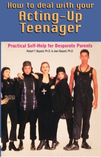 صورة الغلاف: How to Deal With Your Acting-Up Teenager 9780871314796