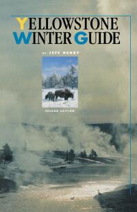 Titelbild: Yellowstone Winter Guide 2nd edition 9781570982545
