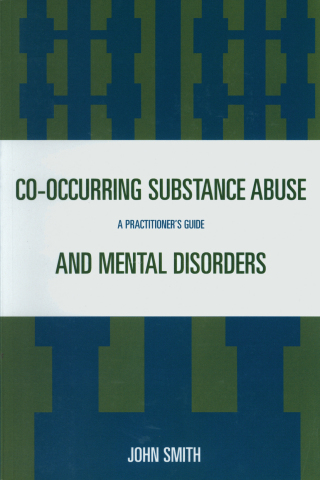 Cover image: Co-occurring Substance Abuse and Mental Disorders 1st edition 9780765704528