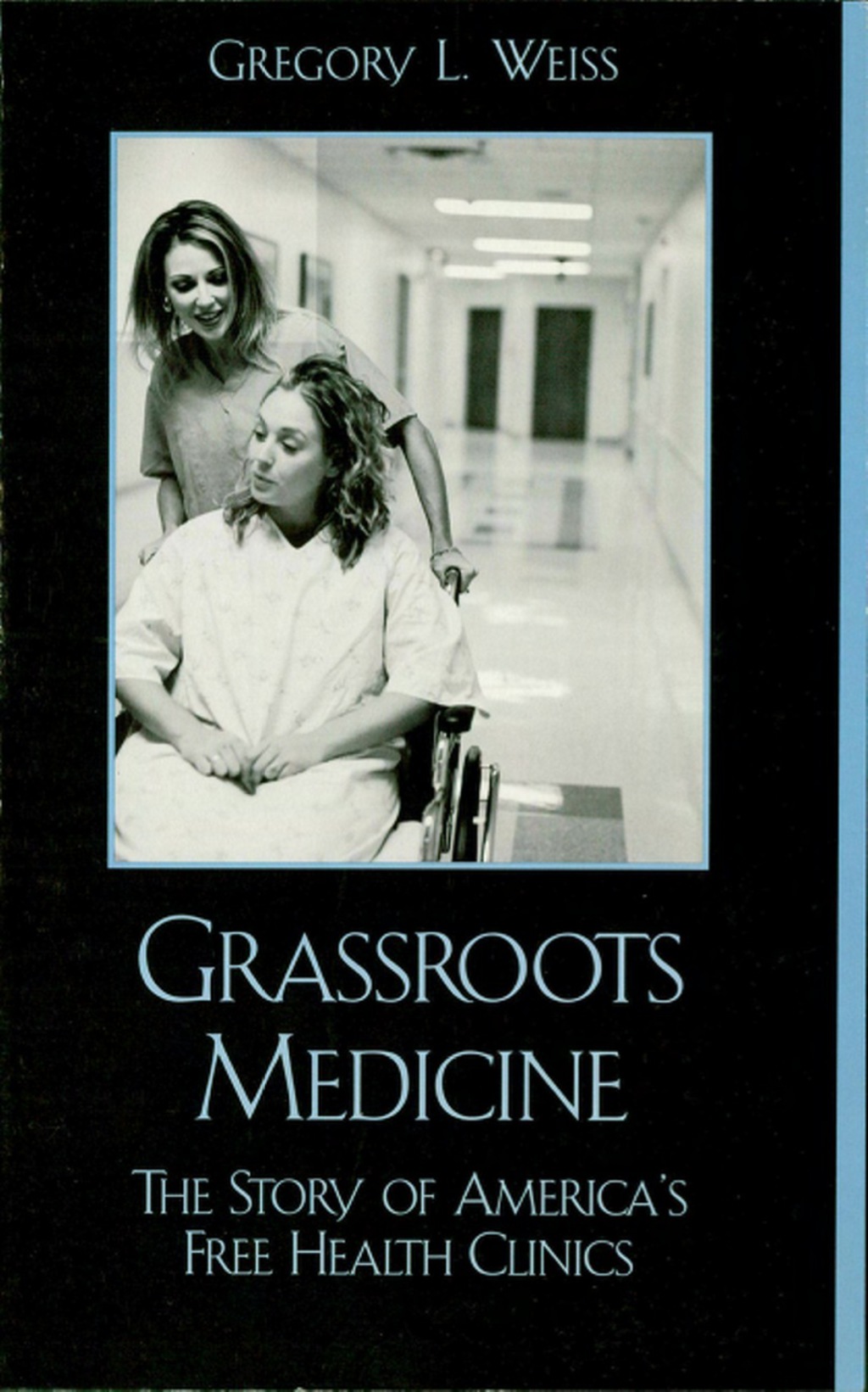 Grassroots Medicine The Story of America’s Free Health Clinics