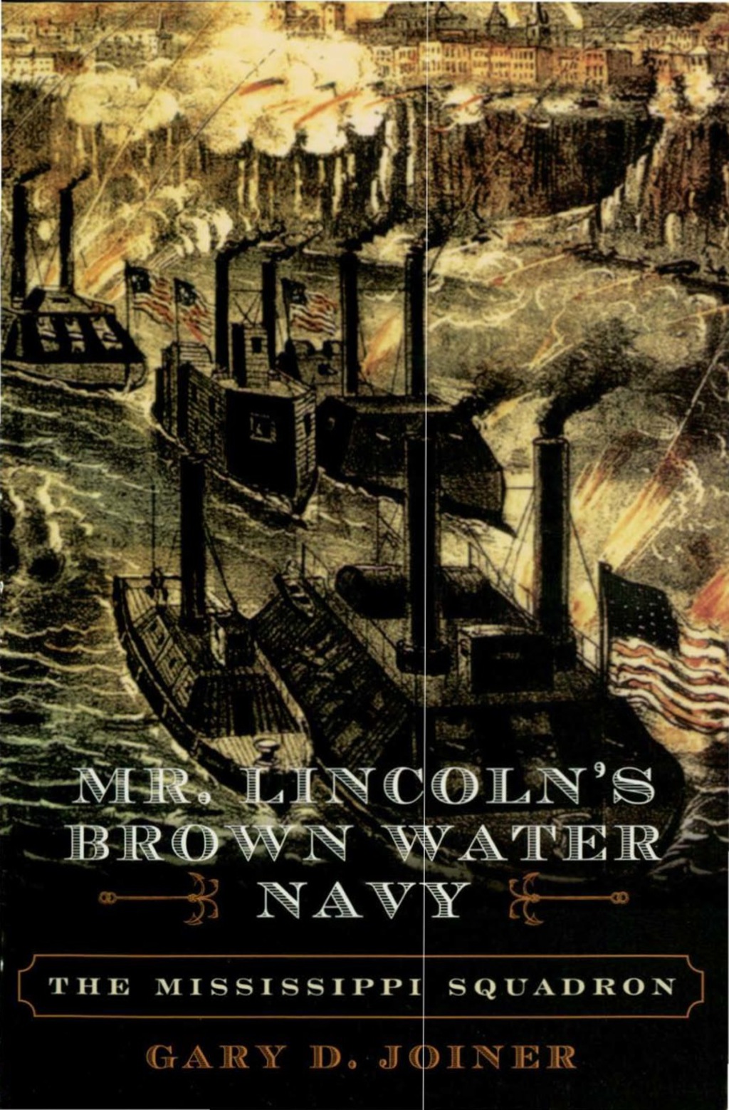 Mr. Lincoln’s Brown Water Navy The Mississippi Squadron