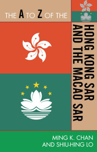 صورة الغلاف: The A to Z of the Hong Kong SAR and the Macao SAR 9780810876330