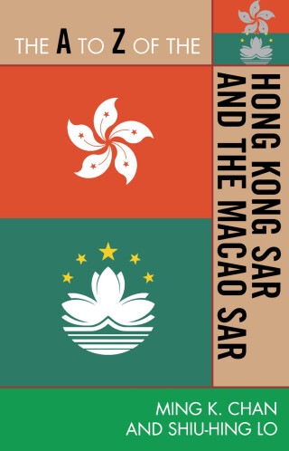 Imagen de portada: A to Z of the Hong Kong SAR and the Macao SAR 9780810876330