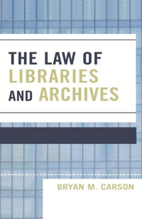 Omslagafbeelding: The Law of Libraries and Archives 9780810851894