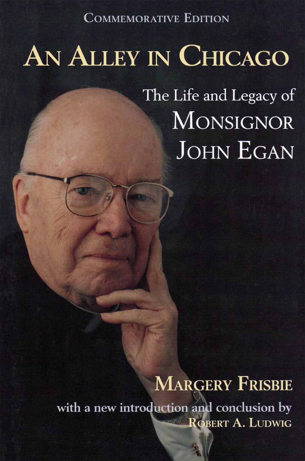 Alley in Chicago The Life and Legacy of Monsignor John Egan