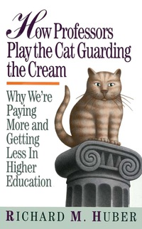 Imagen de portada: How Professors Play the Cat Guarding the Cream 9780913969434