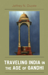 Cover image: Traveling India in the Age of Gandhi 9780761839491