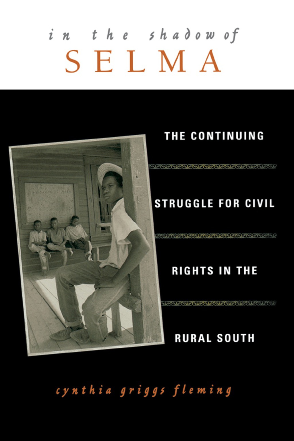 In the Shadow of Selma The Continuing Struggle for Civil Rights in the Rural South