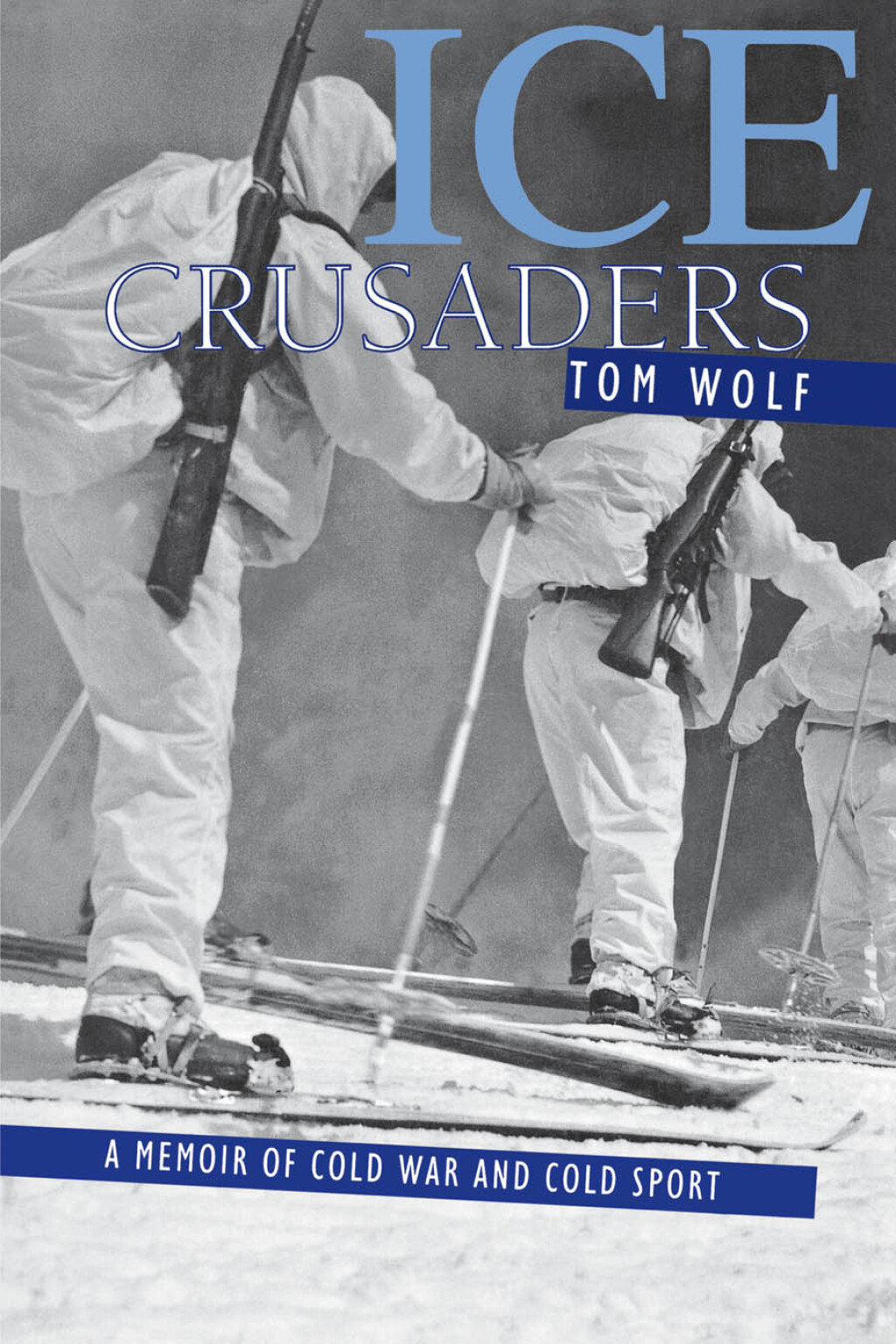 Ice Crusaders A Memoir of Cold War and Cold Sport