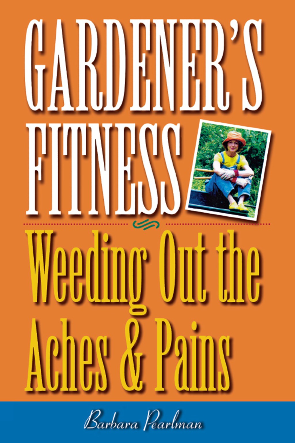 Gardener’s Fitness Weeding Out the Aches and Pains