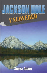 Cover image: Jackson Hole Uncovered 9781556224843