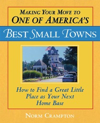 صورة الغلاف: Making Your Move to One of America's Best Small Towns 9780871319883