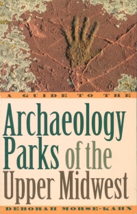 Omslagafbeelding: A Guide to the Archaeology Parks of the Upper Midwest 9781570983962
