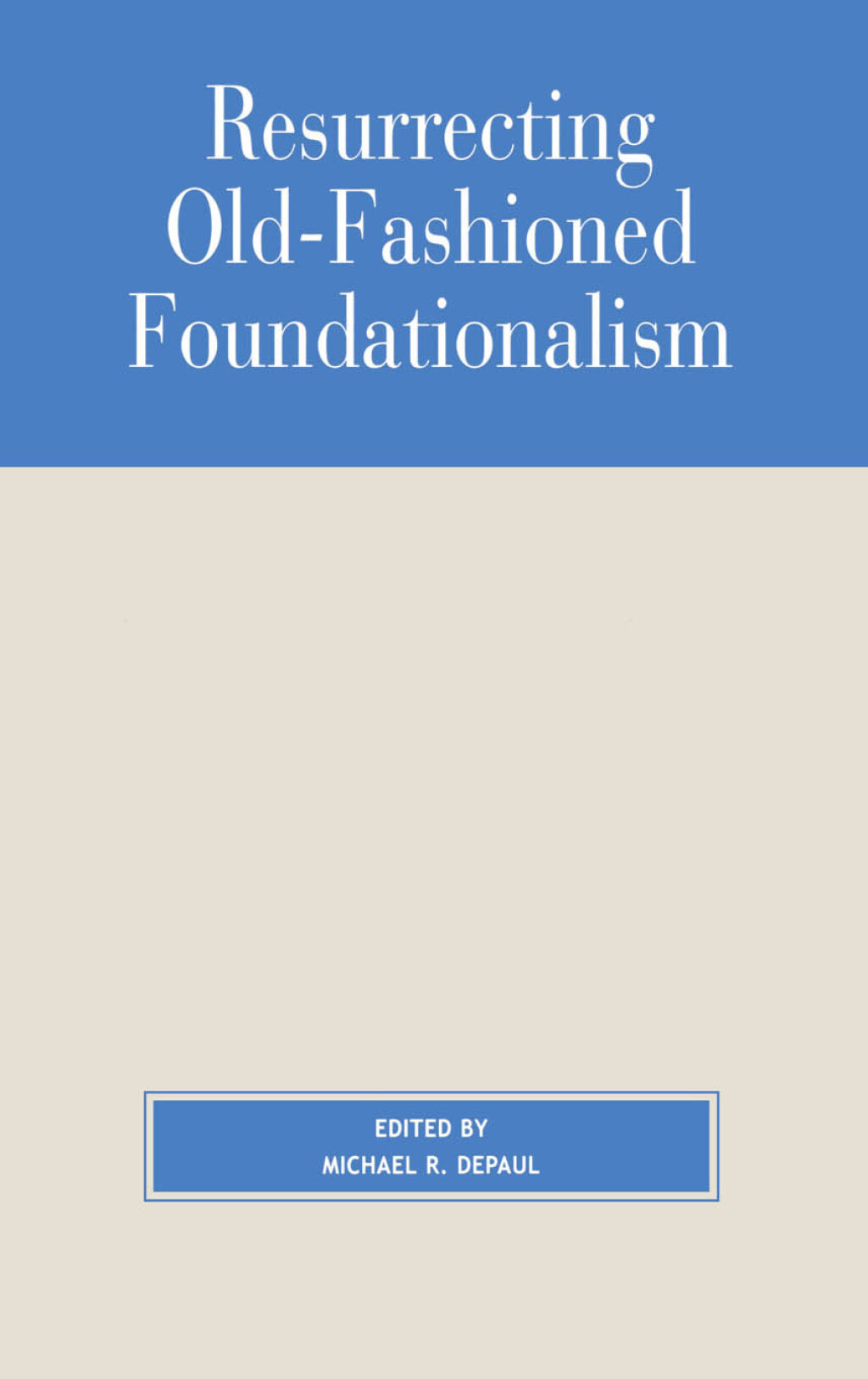 ISBN 9780847692880 product image for Resurrecting Old-Fashioned Foundationalism - 1st Edition (eBook Rental) | upcitemdb.com