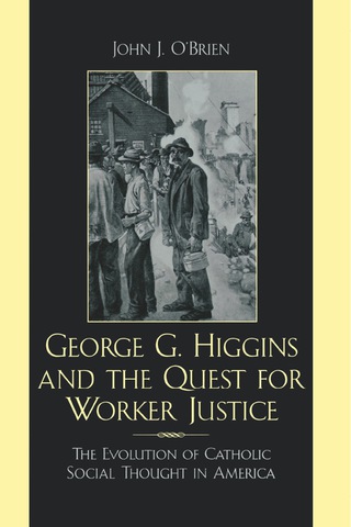 Imagen de portada: George G. Higgins and the Quest for Worker Justice 1st edition 9780742532076