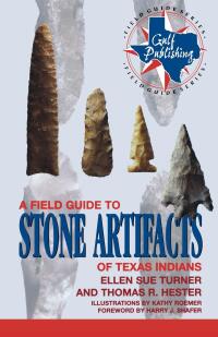 صورة الغلاف: A Field Guide to Stone Artifacts of Texas Indians 9780891230519