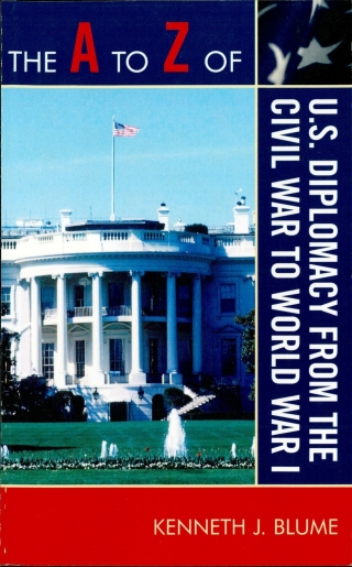 Cover image: to Z of U.S. Diplomacy from the Civil War to World War I 9780810875593