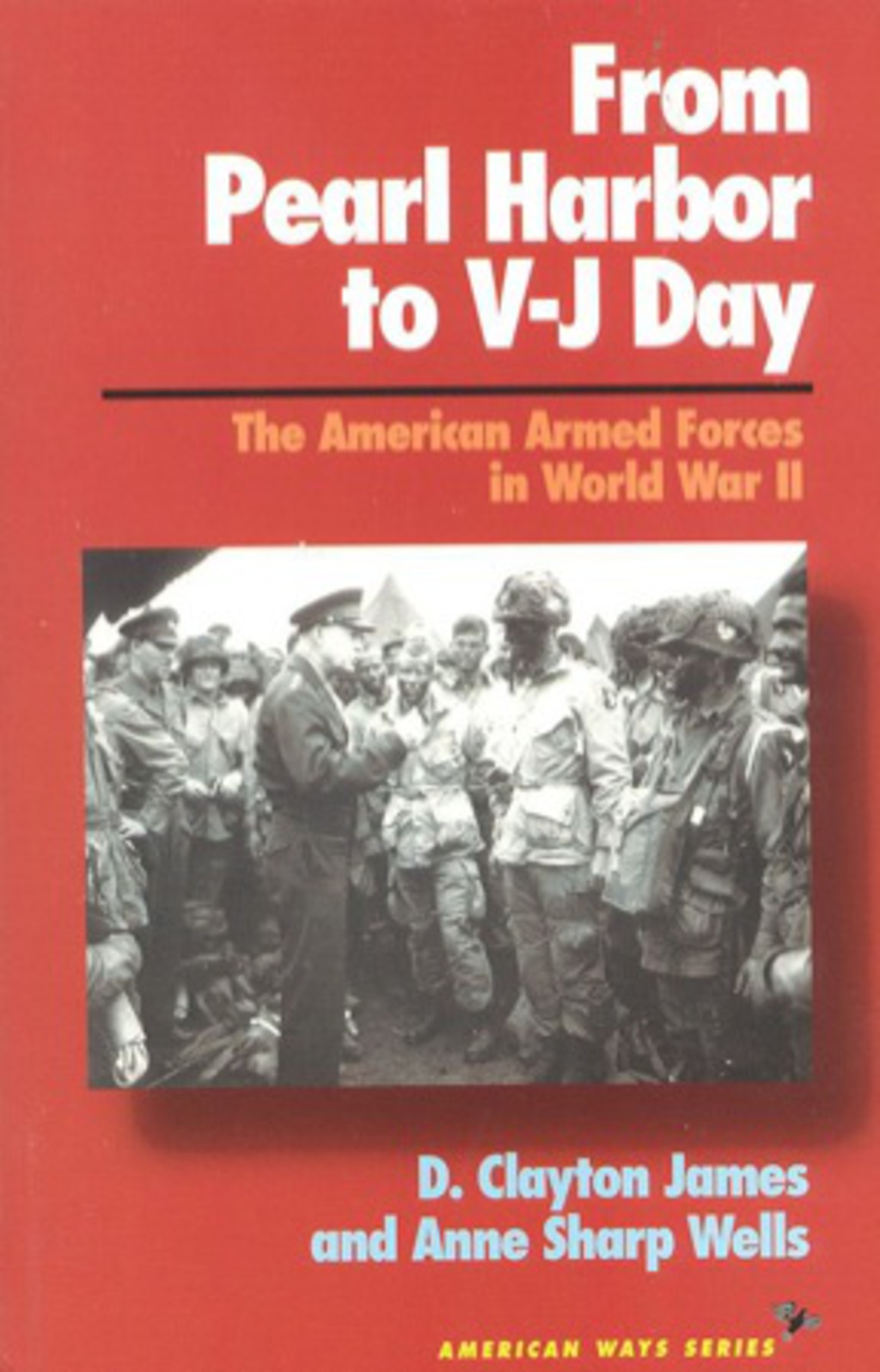 From Pearl Harbor to V-J Day The American Armed Forces in World War II