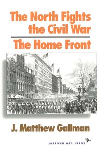 Cover image: The North Fights the Civil War: The Home Front 9781566630498