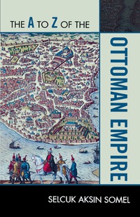 Omslagafbeelding: The A to Z of the Ottoman Empire 9780810875791