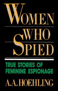 صورة الغلاف: Women Who Spied 9780819184863