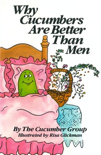 Immagine di copertina: Why Cucumbers Are Better Than Men 1st edition 9780871314833